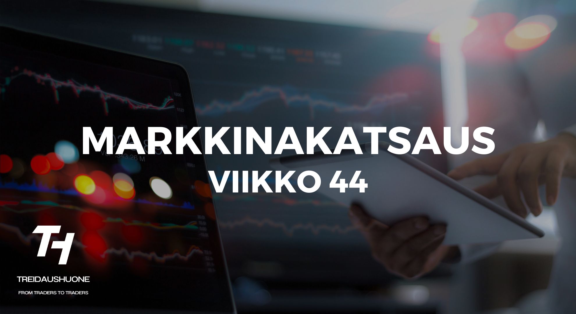 Markkinakatsaus viikko 44 - Treidaushuone